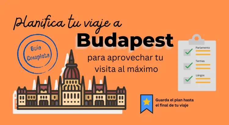 Guía para organizar tu visita a Budapest