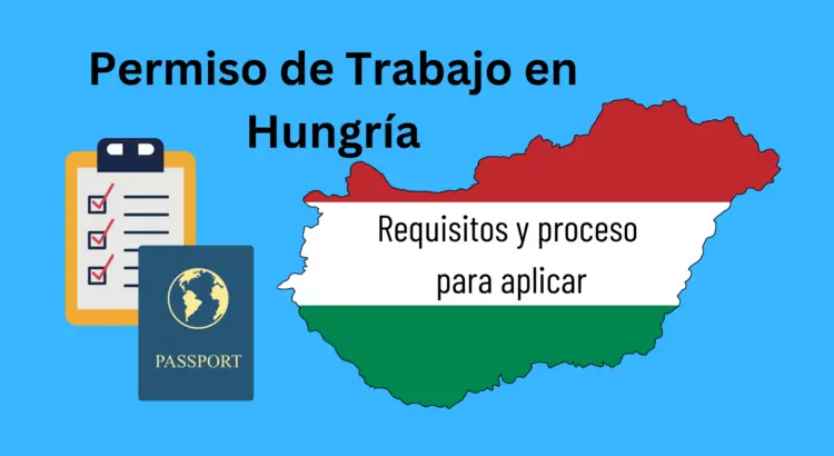 Permiso de trabajo en Hungría: requisitos y proceso para aplicar