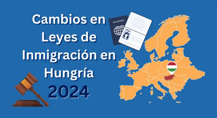 Estos son los cambios en las leyes de Inmigración de Hungría que entran en vigor en Marzo del 2024